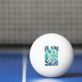 Balle De Ping Pong Be Kind to the Sea - Ocean Conservation Eco Design (Filet)