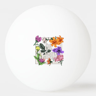 Balle De Ping Pong Citation positive Be Happy and garden flowers