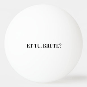 Balle De Ping Pong Et Tu, Brute ? Jules César III de Shakespeare