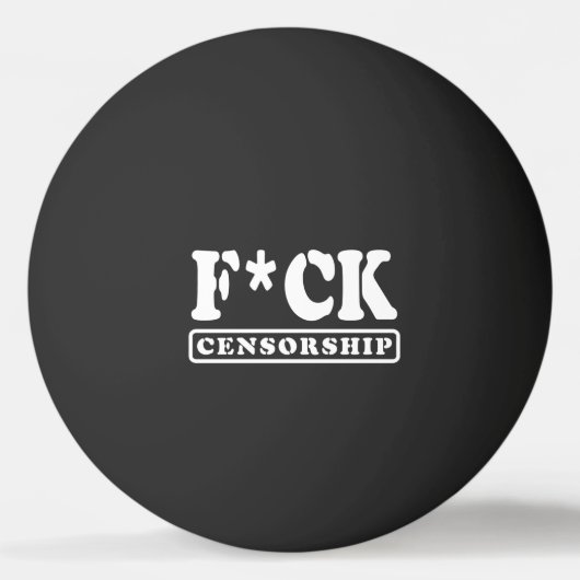BALLE DE PING PONG F*CK CENSORSHIP (Devant)
