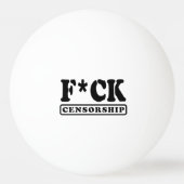 BALLE DE PING PONG F*CK CENSORSHIP (Devant)