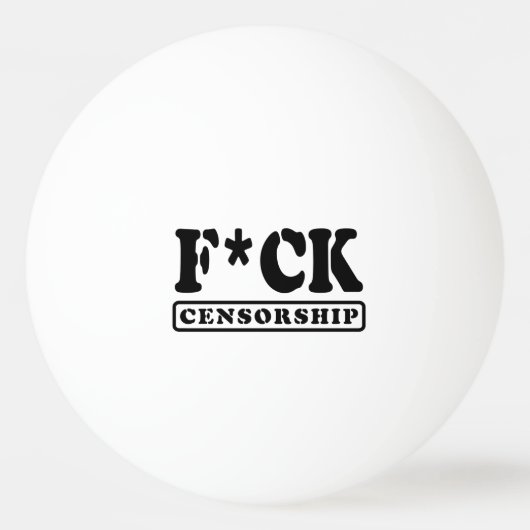 BALLE DE PING PONG F*CK CENSORSHIP (Devant)