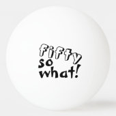 Balle De Ping Pong Funny Cinquante alors que Citer 50e Anniversaire (Dos)
