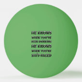 Balle De Ping Pong He Knows When You Have Been Drinking (Devant)