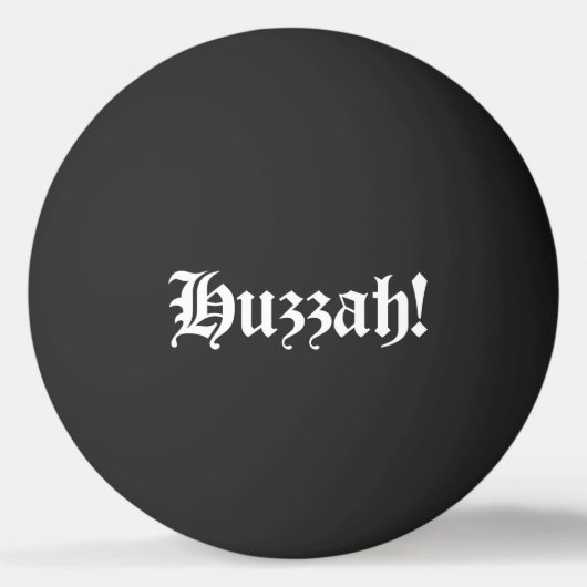 Balle De Ping Pong Huzzah ! {Typographie médiévale} Ping Pong Ball (Devant)