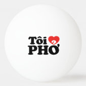 Balle De Ping Pong I Heart (Love) Pho (Tôi PHỞ) (Dos)