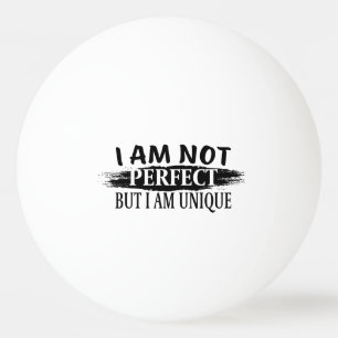 Balle De Ping Pong Je ne suis pas parfait, mais je suis unique