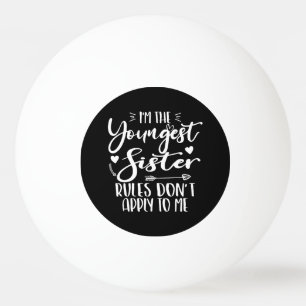 Balle De Ping Pong Je suis la sœur la plus jeune amoureuse du sarcasm