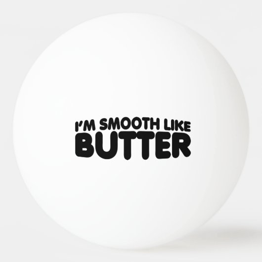 Balle De Ping Pong Je suis Smooth Like Butter (Devant)