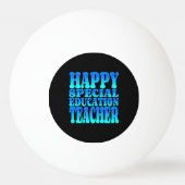 Balle De Ping Pong Joyeux professeur d'éducation spéciale (Dos)
