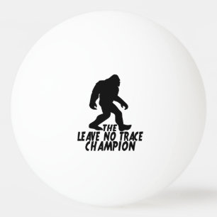 Balle De Ping Pong Le Champion de Leave No Trace Funny Bigfoot