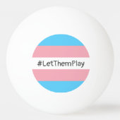 Balle De Ping Pong #Let'ThemPlay Drapeau Transgenre Athlètes (Dos)