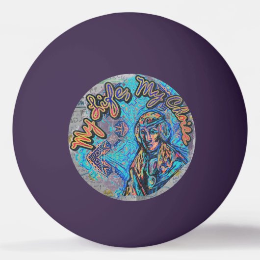 Balle De Ping Pong Ma Vie, Mon Choix. Femme princière et fractale (Devant)