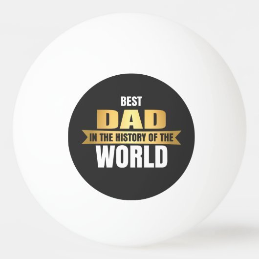 Balle De Ping Pong Meilleur papa dans l'histoire du monde (Devant)