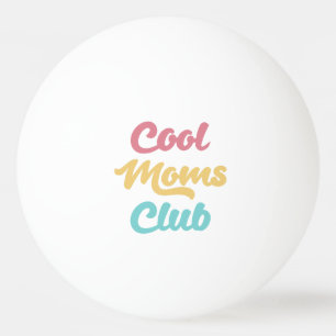 Balle De Ping Pong Moms Club II cool