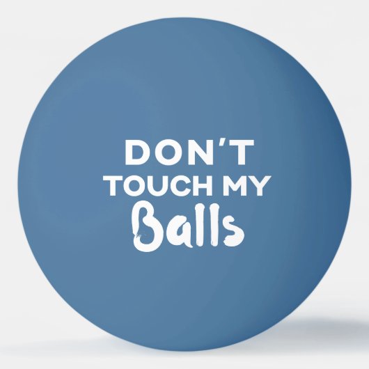Balle De Ping Pong Ne touche pas mes couilles Funny Blue Ping Pong Ba (Devant)