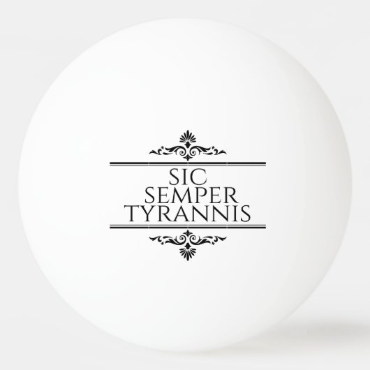 Balle De Ping Pong Sic Semper Tyrannis (Devant)