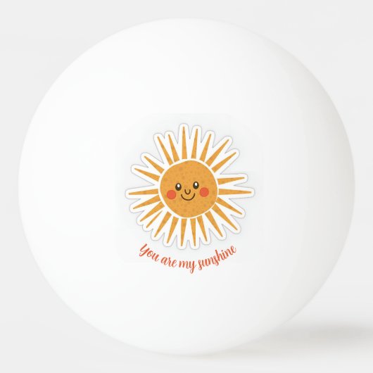 Balle De Ping Pong Vous êtes mon soleil (Devant)