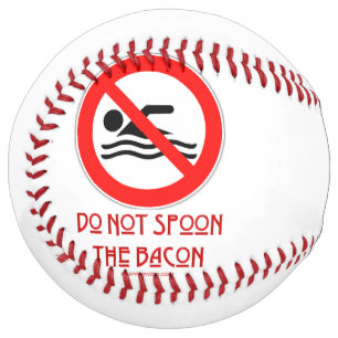 Balle De Softball SlipperyJoe's Do Not Spoon Bacon rouge avertisseme