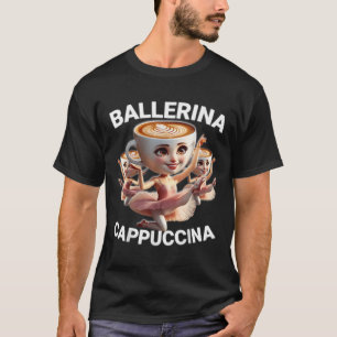 Ballerina Cappuccina Italiaanse Brainrot Meme Grap T-shirt