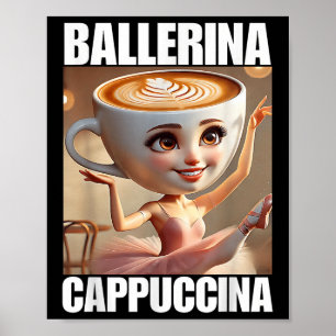 Ballerina Cappuccina - Italiaanse Hersenrot Meme Poster