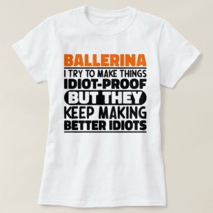 Ballerina Ik probeer dingen grappig te maken zegge T-shirt