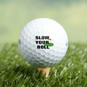 Balles De Golf Appel personnalisé "Ralentissez votre rouleau"
