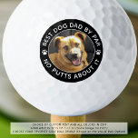 Balles De Golf BEST CHIEN DAD BY PAR Photo Funny Couleurs personn<br><div class="desc">Créez une boule de golf photo amusante avec le titre modifiable BEST DOG DAD BY PAR - NO PUTTS A PROPOS D'ELLE ou votre texte personnalisé dans votre choix de texte, d'empreintes, de cadres de cercle et de combinaisons de couleurs arrière - plans dans EDIT (en blanc sur noir). Fait...</div>