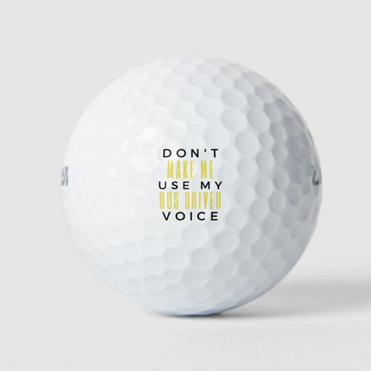 Balles De Golf Don't Make Me Use My Bus Driver Voice bl (Devant)