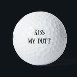 Balles De Golf Embrasse mon Putt Funny<br><div class="desc">This design created though digital art. It may be personalized in the area provide or customizing by choosing the click to customize further option and changing the name, initials or words. Donc, change le texte color and style or delete the text for an image only design. Contact me at colorflowcreations@gmail.com...</div>