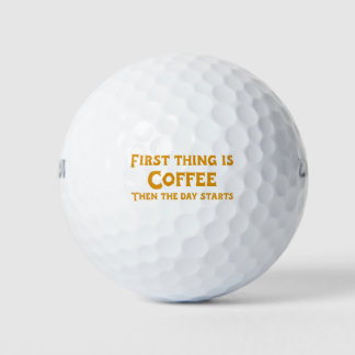 Balles De Golf First Thing is Coffee
