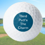 Balles De Golf Funny Golf Gift Joke Third Putt's The Charm Blue<br><div class="desc">Cet ensemble de balles de golf sarcastiques a une phrase de plaisanterie pour le golfeur dans votre vie. Donnez-les à votre père, grand-père, frère, maman, soeur ou à toute autre personne à qui vous voulez donner un petit ruban sur leur jeu. Un cadeau de gag parfait qui est aussi utile!...</div>