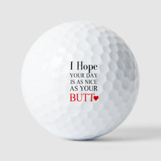 Balles De Golf I Hope your day is As Nice As Your Butt