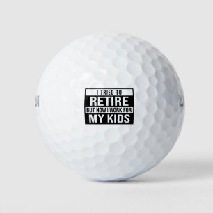Balles De Golf J'ai essayé de prendre ma retraite mais maintenant