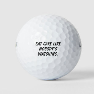 Balles De Golf 'Mangez du gâteau comme si personne ne regardait'