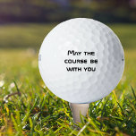 Balles De Golf Que le cours soit avec votre drôle<br><div class="desc">This design created though digital art. It may be personalized in the area provide or customizing by choosing the click to customize further option and changing the name, initials or words. Donc, change le texte color and style or delete the text for an image only design. Contact me at colorflowcreations@gmail.com...</div>