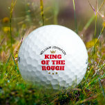 Balles De Golf Roi du Rough Funny Nom personnalisé<br><div class="desc">Nous nous trouvons tous de temps en temps dans une situation difficile sur le terrain de golf, alors pourquoi ne pas le célébrer ? Ces boules de golf personnalisées et amusantes portent les mots "Roi des rugueux" en lettres rouges et audacieuses, sous une couronne dorée. Ajoutez simplement le nom du...</div>