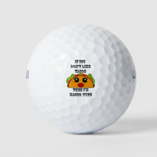 Balles De Golf Si vous n'aimez pas les tacos, je suis de type Nac