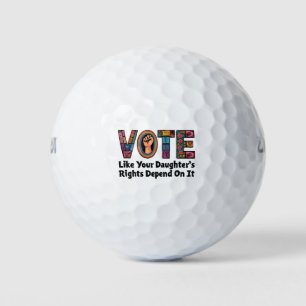 Balles De Golf Votez comme les droits de votre fille en dépendent