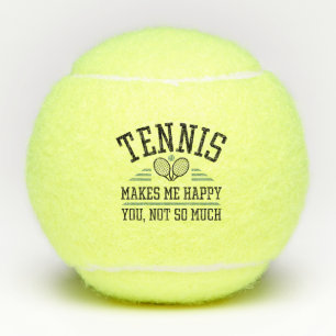 Balles De Tennis Le tennis me rend heureux, vous pas tant que ça