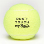 Balles De Tennis Tennis amusant ne touche pas mes couilles<br><div class="desc">La blague d'humour du type "Don't Touch My Balls",  imprimée sur des balles de tennis avec une typographie moderne et tendance,  est parfaite pour le joueur de tennis,  entraîneur ou partenaire double,  qu'il soit amateur ou professionnel.</div>