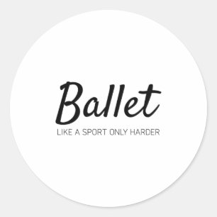 Ballet als een sport die alleen maar harder is ronde sticker