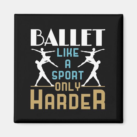 Ballet als sport alleen maar Harder Dancer Magneet (Voorkant)