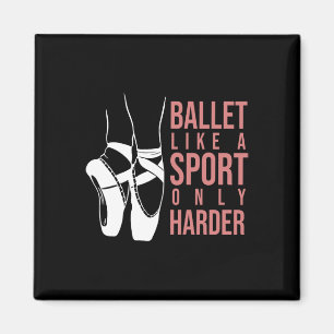 Ballet als sport alleen maar Harder en Pointe Ball Magneet