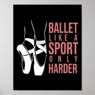 Ballet als sport alleen maar Harder en Pointe Ball Poster