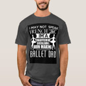 Ballet Dad T-shirt (Voorkant)