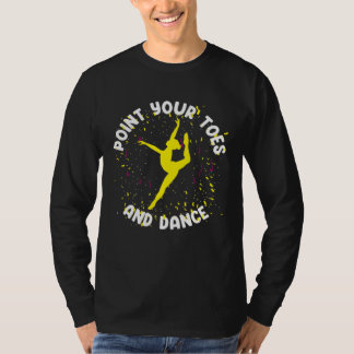 Ballet Dancer Ballerina Point Your Toes T-shirt
