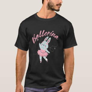 Ballet Dancer Ballerina Rabbit Bunny Dance Music B T-shirt