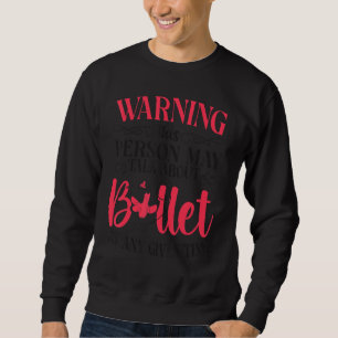 Ballet Dancer Dance Girl Ballerina Waarschuwing: Trui