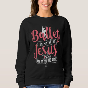 Ballet in mijn aderen Jezus in mijn hart  Ballerin Trui